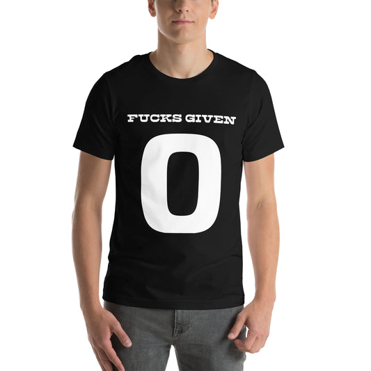 Zero Fucks Given "Fucks Given 0" Unisex T